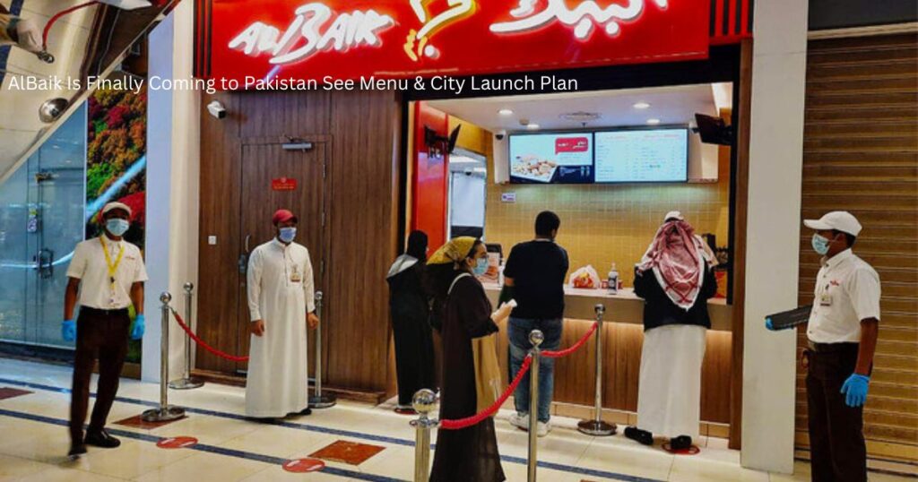AlBaik Is Finally Coming to Pakistan See Menu & City Launch Plan 2 AlBaik Is Finally Coming to Pakistan See Menu City Launch Plan 1