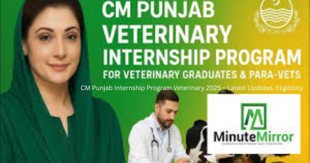 CM Punjab Internship Program Veterinary 2025 – Latest Updates, Eligibility 5 CM Punjab Internship Program Veterinary 2025 – Latest Updates Eligibility 4