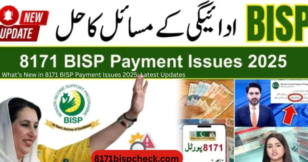 What’s New in 8171 BISP Payment Issues 2025: Latest Updates 3 Whats New in 8171 BISP Payment Issues 2025 Latest Updates 2